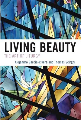 Living Beauty: The Art Of Liturgy-..