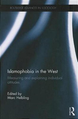 Islamophobia In The West: Measuring And Explaining Individual Attitudes-..