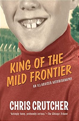 King Of The Mild Frontier: An Ill-Advised Autobiography-..