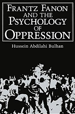Frantz Fanon And The Psychology Of Oppression-..