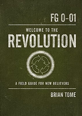 Welcome To The Revolution: A Field Guide For New Believers-..