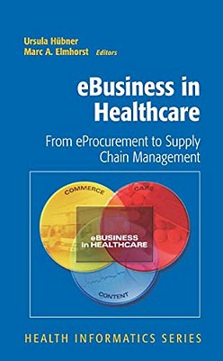 Ebusiness In Healthcare: From Eprocurement To Supply Chain Management-..