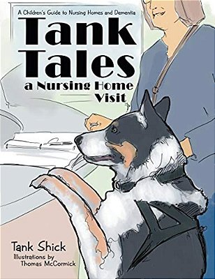 Tank Tales-a Nursing Home Visit: A Children's Guide To Nursing Homes And Dementia. -..