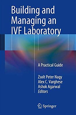 Building And Managing An Ivf Laboratory: A Practical Guide-..
