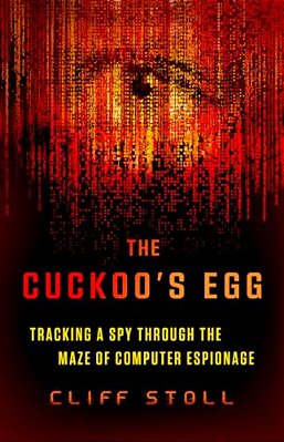The Cuckoo's Egg: Tracking A Spy Through The Maze Of Computer Espionage-..