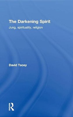 The Darkening Spirit: Jung, Spirituality, Religion-..