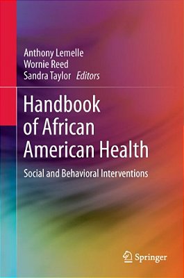 Handbook Of African American Health: Social And Behavioral Interventions-..