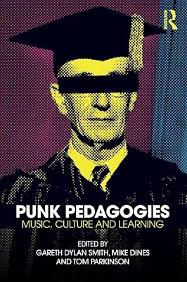 Punk Pedagogies: Music, Culture And Learning-..