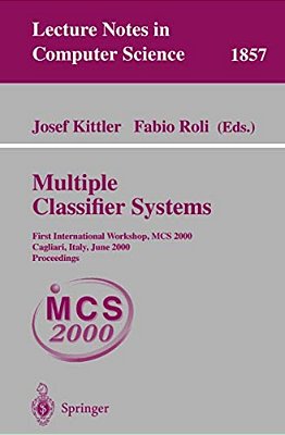 Multiple Classifier Systems: First International Workshop, Mcs 2000 Cagliari, Italy, June 21-23, 2000 Proceedings-..