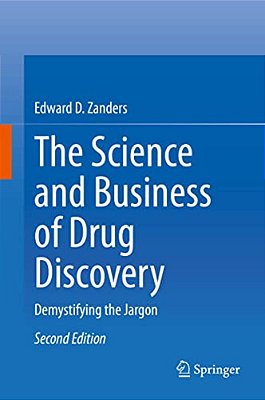The Science And Business Of Drug Discovery: Demystifying The Jargon-..