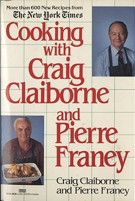 Cooking With Craig Claiborne And Pierre Franey: A Cookbook-..