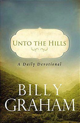 Unto The Hills: A Daily Devotional-..