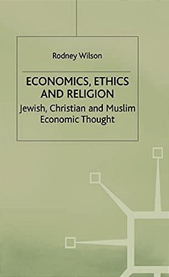 Economics, Ethics And Religion: Jewish, Christian And Muslim Economic Thought-..