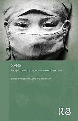 Sars: Reception And Interpretations In Three Chinese Cities-..