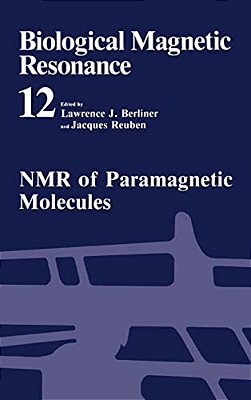 Biological Magnetic Resonance: Volume 12: Nmr Of Paramagnetic Molecules-..