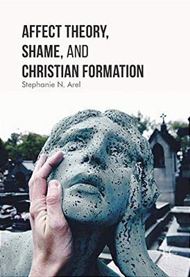 Affect Theory, Shame, And Christian Formation-..