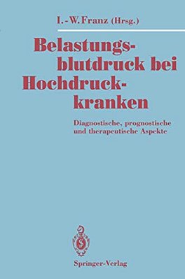 Belastungsblutdruck Bei Hochdruckkranken: Diagnostische, Prognostische Und Therapeutische Aspekte-..