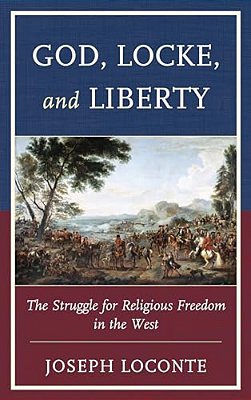 God, Locke, And Liberty: The Struggle For Religious Freedom In The West-..