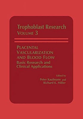 Placental Vascularization And Blood Flow: Basic Research And Clinical Applications-..