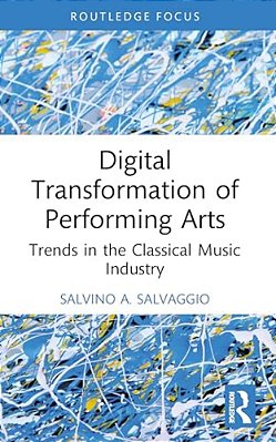 Digital Transformation Of Performing Arts: Trends In The Classical Music Industry-..