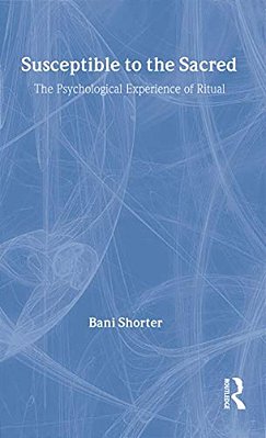 Susceptible To The Sacred: The Psychological Experience Of Ritual-..