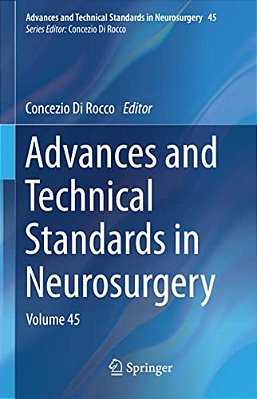 Advances And Technical Standards In Neurosurgery: Volume 45-..