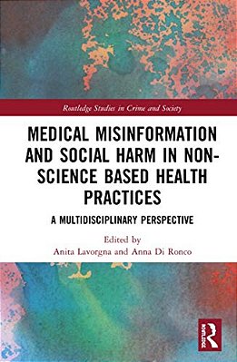 Medical Misinformation And Social Harm In Non-Science Based Health Practices: A Multidisciplinary Perspective-..