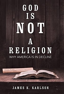God Is Not A Religion: Why America Is In Decline-..