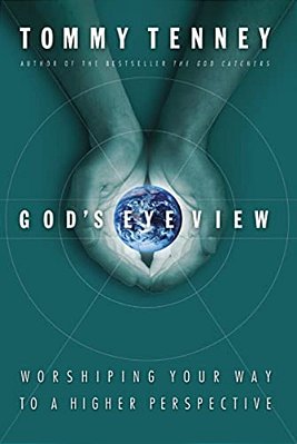 God's Eye View: Worshiping Your Way To A Higher Perspective-..