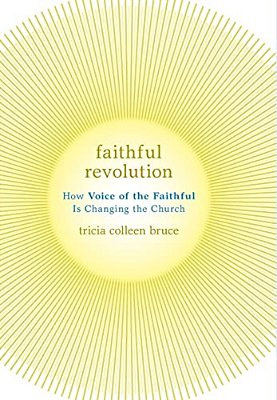 Faithful Revolution: How Voice Of The Faithful Is Changing The Church-..