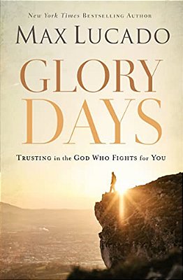 Glory Days: Trusting The God Who Fights For You-..