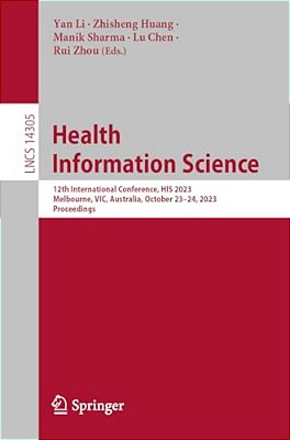 Health Information Science: 12Th International Conference, His 2023, Melbourne, Vic, Australia, October 23-24, 2023, Proceedings-..