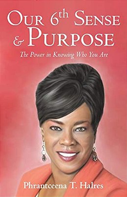 Our 6Th Sense & Purpose: The Power In Knowing Who You Are-..
