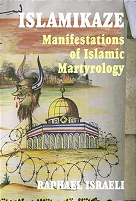 Islamikaze: Manifestations Of Islamic Martyrology-..