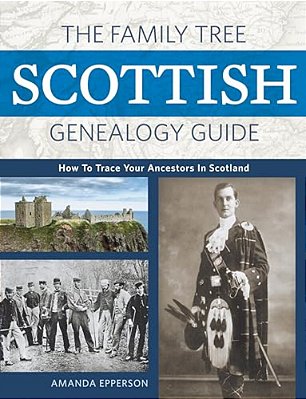 The Family Tree Scottish Genealogy Guide: How To Trace Your Ancestors In Scotland-..