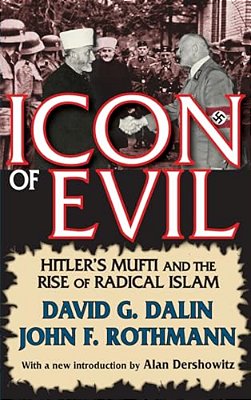 Icon Of Evil: Hitler's Mufti And The Rise Of Radical Islam-..