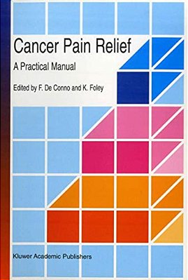 Cancer Pain Relief: A Practical Manual-..
