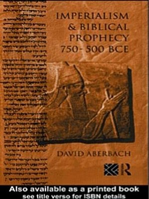 Imperialism And Biblical Prophecy: 750-500 Bce-..