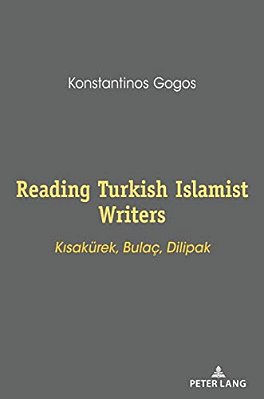 Reading Turkish Islamist Writers: Kisakuerek, Bulaç, Dilipak-..