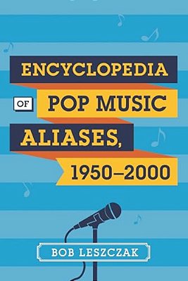 Encyclopedia Of Pop Music Aliases, 1950-2000-..