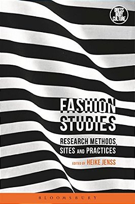 Fashion Studies: Research Methods, Sites, And Practices-..