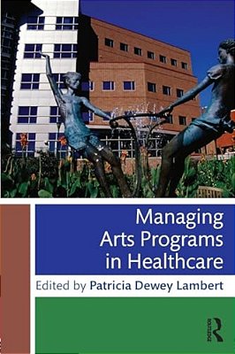 Managing Arts Programs In Healthcare-..