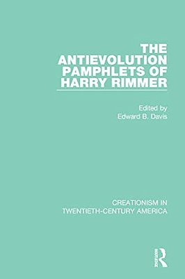 The Antievolution Pamphlets Of Harry Rimmer-..