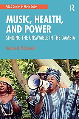 Music, Health, And Power: Singing The Unsayable In The Gambia-..