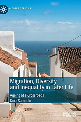 Migration, Diversity And Inequality In Later Life: Ageing At A Crossroads-..