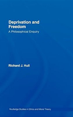 Deprivation And Freedom: A Philosophical Enquiry-..