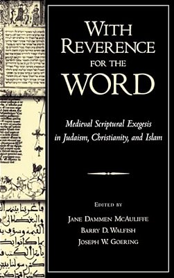 With Reverence For The Word: Medieval Scriptural Exegesis In Judaism, Christianity, And Islam-..