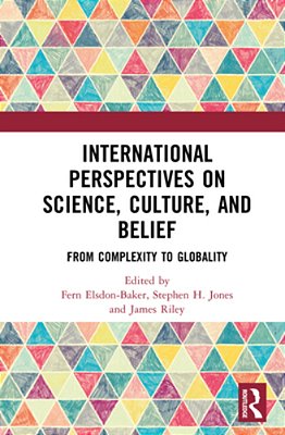International Perspectives On Science, Culture, And Belief: From Complexity To Globality-..