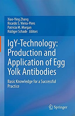 Igy-Technology: Production And Application Of Egg Yolk Antibodies: Basic Knowledge For A Successful Practice-..