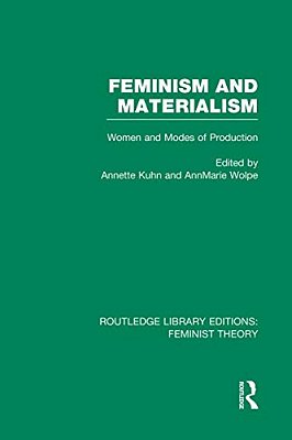 Feminism And Materialism (Rle Feminist Theory): Women And Modes Of Production-..